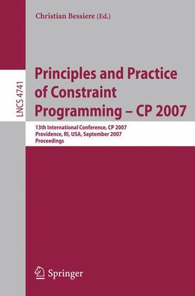 Bessiere | Principles and Practice of Constraint Programming - CP 2007 | Buch | 978-3-540-74969-1 | sack.de