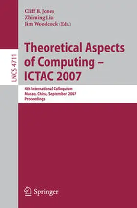 Jones / Liu / Woodcock | Theoretical Aspects of Computing - ICTAC 2007 | E-Book | sack.de