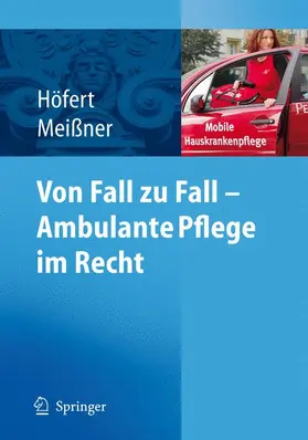 Höfert / Meißner |  Von Fall zu Fall - Ambulante Pflege im Recht | Buch |  Sack Fachmedien