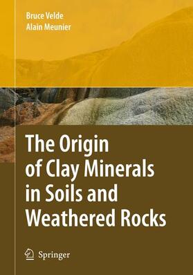 Meunier / Velde | The Origin of Clay Minerals in Soils and Weathered Rocks | Buch | 978-3-540-75633-0 | sack.de