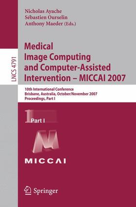 Ayache / Maeder / Ourselin | Medical Image Computing and Computer-Assisted Intervention ¿ MICCAI 2007 | Buch | 978-3-540-75756-6 | sack.de