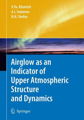 Khomich / Shefov / Semenov | Airglow as an Indicator of Upper Atmospheric Structure and Dynamics | Buch | 978-3-540-75832-7 | sack.de