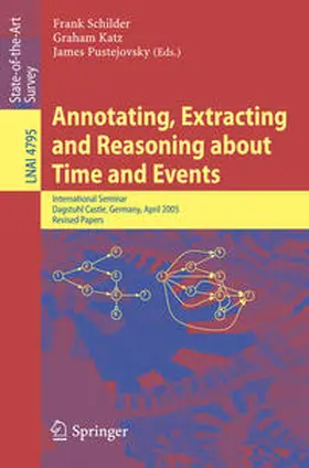 Schilder / Katz / Pustejovsky | Annotating, Extracting and Reasoning about Time and Events | E-Book | sack.de