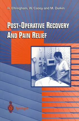 Eltringham / Casey / Durkin |  Post-Operative Recovery and Pain Relief | Buch |  Sack Fachmedien