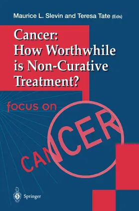 Slevin / Tate |  Cancer: How Worthwhile is Non-Curative Treatment? | Buch |  Sack Fachmedien