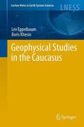 Khesin / Eppelbaum |  Geophysical Studies in the Caucasus | Buch |  Sack Fachmedien