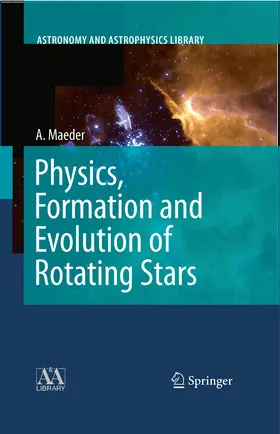 Maeder |  Physics, Formation and Evolution of Rotating Stars | eBook | Sack Fachmedien