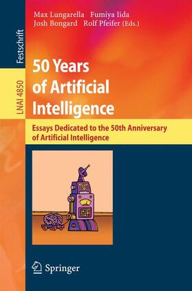 Lungarella / Pfeifer / Iida | 50 Years of Artificial Intelligence | Buch | 978-3-540-77295-8 | sack.de
