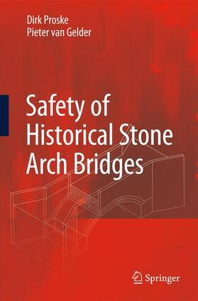 van Gelder / Proske | Safety of historical stone arch bridges | Buch | 978-3-540-77616-1 | sack.de