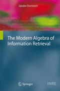 Dominich |  The Modern Algebra of Information Retrieval | Buch |  Sack Fachmedien