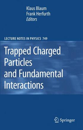 Blaum / Herfurth | Trapped Charged Particles and Fundamental Interactions | Buch | 978-3-540-77816-5 | sack.de