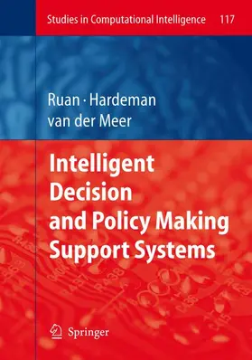Ruan / van der Meer / Hardeman |  Intelligent Decision and Policy Making Support Systems | Buch |  Sack Fachmedien