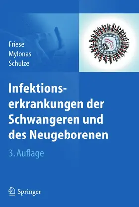 Friese / Mylonas / Schulze |  Infektionserkrankungen der Schwangeren und des Neugeborenen | eBook | Sack Fachmedien