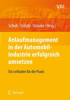 Schuh / Straube / Stölzle |  Anlaufmanagement in der Automobilindustrie erfolgreich umsetzen | Buch |  Sack Fachmedien