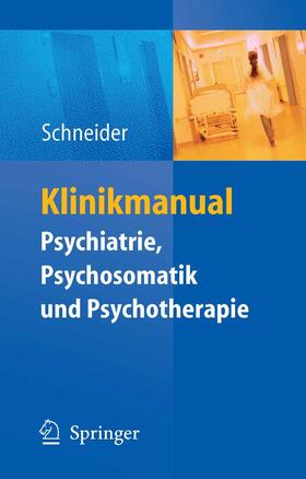 Schneider | Klinikmanual Psychiatrie, Psychosomatik & Psychotherapie | E-Book | sack.de