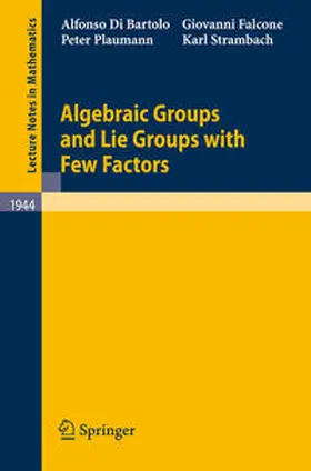 Di Bartolo / Falcone / Plaumann |  Algebraic Groups and Lie Groups with Few Factors | eBook | Sack Fachmedien