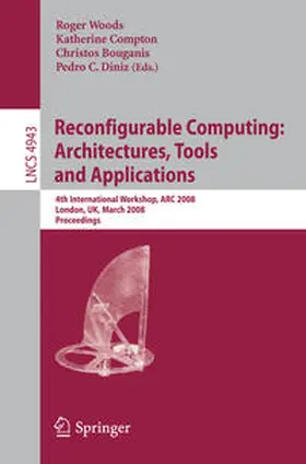 Woods / Compton / Bourganis | Reconfigurable Computing: Architectures, Tools, and Applications | E-Book | sack.de