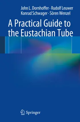 Dornhoffer / Leuwer / Schwager | A Practical Guide to the Eustachian Tube | E-Book | www.sack.de