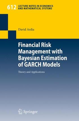Ardia | Financial Risk Management with Bayesian Estimation of GARCH Models | Buch | 978-3-540-78656-6 | sack.de