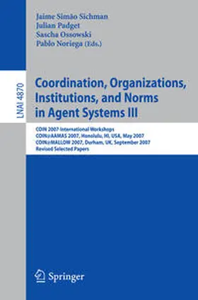 Sichman / Padget / Ossowski | Coordination, Organizations, Institutions, and Norms in Agent Systems III | E-Book | sack.de