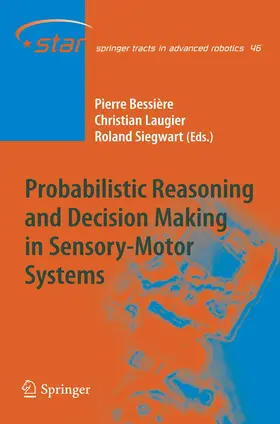 Bessière / Laugier / Siegwart |  Probabilistic Reasoning and Decision Making in Sensory-Motor Systems | Buch |  Sack Fachmedien