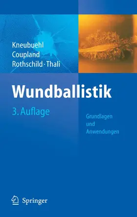 Kneubuehl / Coupland / Rothschild |  Wundballistik -- Grundlagen und Anwendungen | eBook | Sack Fachmedien