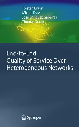 Braun / Diaz / Gabeiras | End-to-End Quality of Service Over Heterogeneous Networks | E-Book | www.sack.de