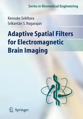 Sekihara / Nagarajan |  Adaptive Spatial Filters for Electromagnetic Brain Imaging | Buch |  Sack Fachmedien