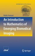 Ammari |  An Introduction to Mathematics of Emerging Biomedical Imaging | eBook | Sack Fachmedien