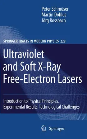 Schmüser / Dohlus / Rossbach |  Ultraviolet and Soft X-Ray Free-Electron Lasers | Buch |  Sack Fachmedien