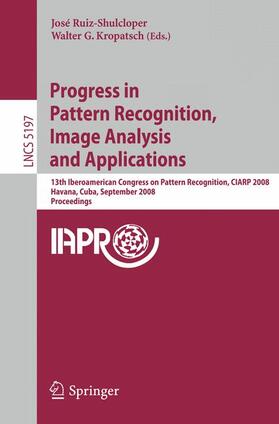 Kropatsch / Ruiz-Shulcloper | Progress in Pattern Recognition, Image Analysis and Applications | Buch | 978-3-540-85919-2 | sack.de