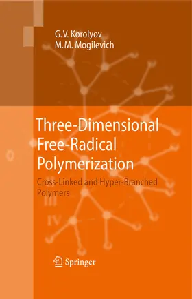 Korolyov / Mogilevich |  Three-Dimensional Free-Radical Polymerization | eBook | Sack Fachmedien
