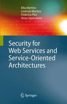 Bertino / Martino / Paci |  Security for Web Services and Service-Oriented Architectures | Buch |  Sack Fachmedien