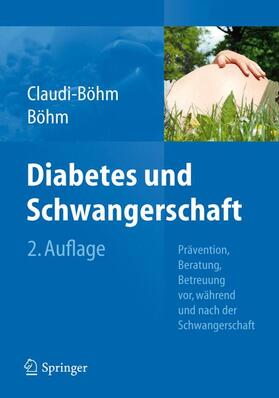 Claudi-Böhm / Böhm | Diabetes und Schwangerschaft | Buch | 978-3-540-88042-4 | sack.de