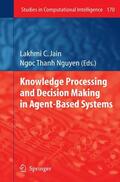 Nguyen / Jain |  Knowledge Processing and Decision Making in Agent-Based Systems | Buch |  Sack Fachmedien