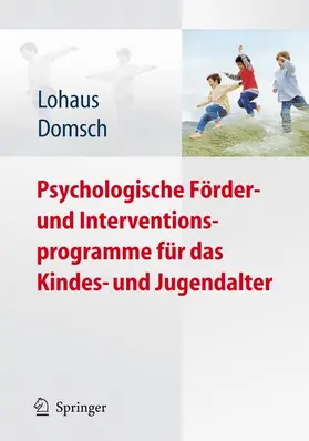 Domsch / Lohaus | Psychologische Förder- und Interventionsprogramme für das Kindes- und Jugendalter | Buch | 978-3-540-88383-8 | www.sack.de