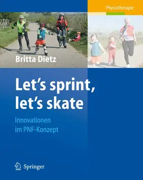 Dietz |  Let's sprint, let's skate. Innovationen im PNF-Konzept | eBook | Sack Fachmedien