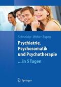 Weber / Schneider |  Psychiatrie, Psychosomatik und Psychotherapie ...in 5 Tagen | Buch |  Sack Fachmedien