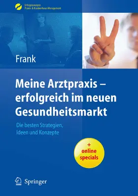 Frank |  Meine Arztpraxis - erfolgreich im neuen Gesundheitsmarkt | eBook | Sack Fachmedien