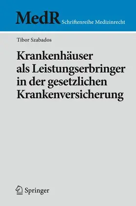 Szabados |  Krankenhäuser als Leistungserbringer in der gesetzlichen Krankenversicherung | Buch |  Sack Fachmedien