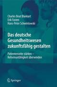 Blankart / Schwintowski / Fasten |  Das deutsche Gesundheitswesen zukunftsfähig gestalten | Buch |  Sack Fachmedien