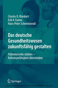 Blankart / Fasten / Schwintowski |  Das deutsche Gesundheitswesen zukunftsfähig gestalten | eBook | Sack Fachmedien