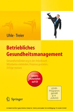 Uhle / Treier |  Betriebliches Gesundheitsmanagement. Gesundheitsförderung in der Arbeitswelt - Mitarbeiter einbinden, Prozesse gestalten, Erfolge messen. Arbeitsmaterialien auf CD | eBook | Sack Fachmedien