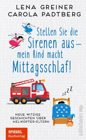Padtberg / Greiner / Padtberg-Kruse |  Stellen Sie die Sirenen aus - mein Kind macht Mittagsschlaf! | Buch |  Sack Fachmedien
