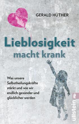 Hüther | Lieblosigkeit macht krank | Buch | 978-3-548-06590-8 | sack.de