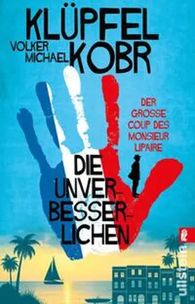 Klüpfel / Kobr |  Die Unverbesserlichen - Der große Coup des Monsieur Lipaire | Buch |  Sack Fachmedien
