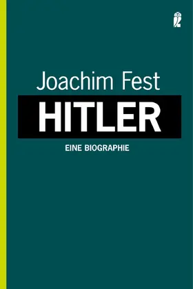 Fest |  Hitler. Eine Biographie | Buch |  Sack Fachmedien