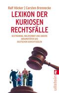 Höcker / Brennecke |  Lexikon der kuriosen Rechtsfälle | Buch |  Sack Fachmedien