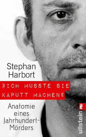 Harbort |  »Ich musste sie kaputt machen« | Buch |  Sack Fachmedien