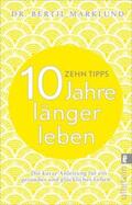 Marklund |  10 Tipps - 10 Jahre länger leben | Buch |  Sack Fachmedien